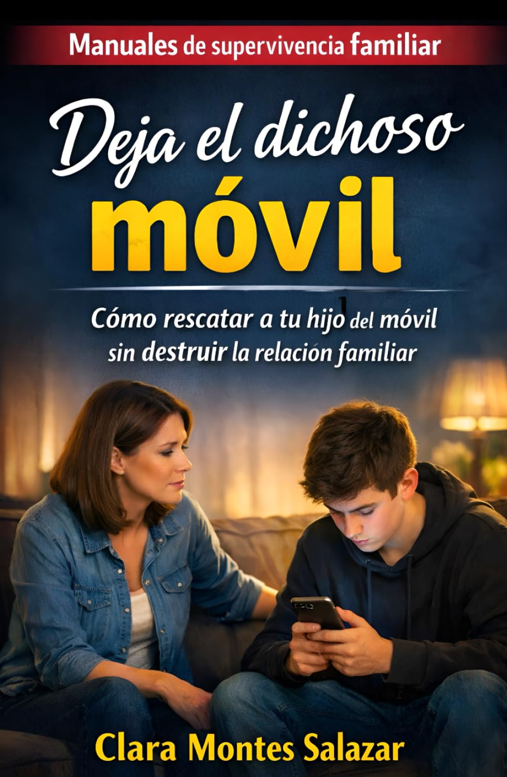 Deja el dichoso móvil: Cómo rescatar a tu hijo del móvil sin destruir la relación familiar