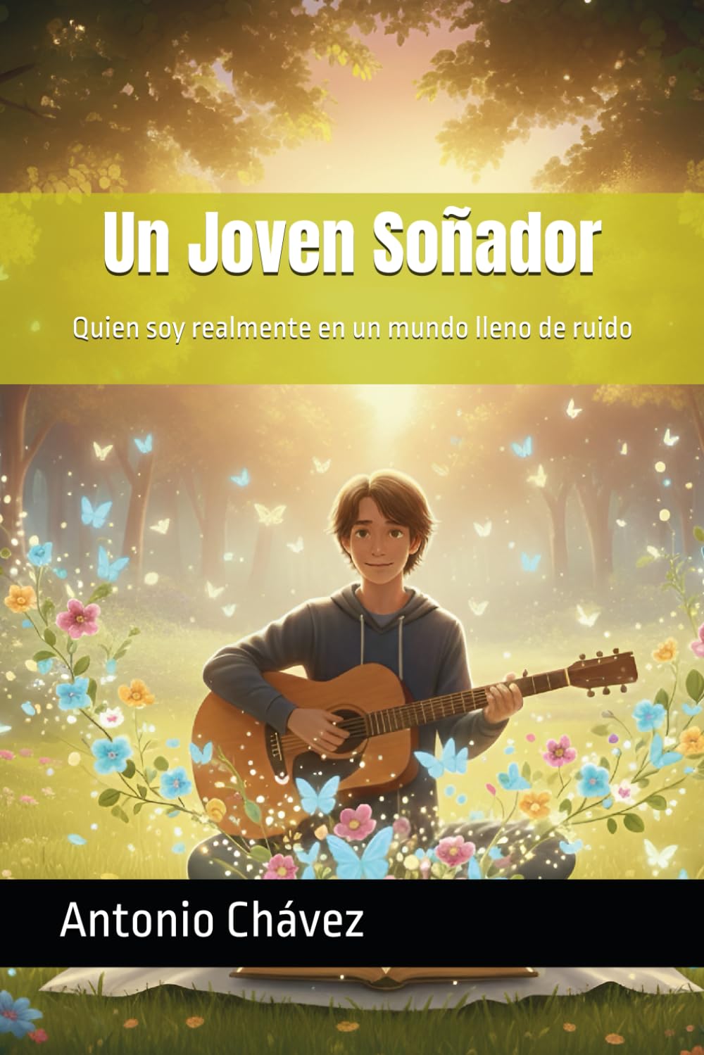 Un Joven Soñador: Quien soy realmente en un mundo lleno de ruido