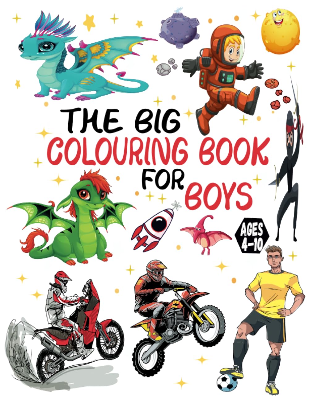 The Big Colouring Book for Boys ages 4-10: Dragons Dinos Robots Ninjas Fantasy for Children Ages 4 5 6 7 8 9 10 over 100 pages
