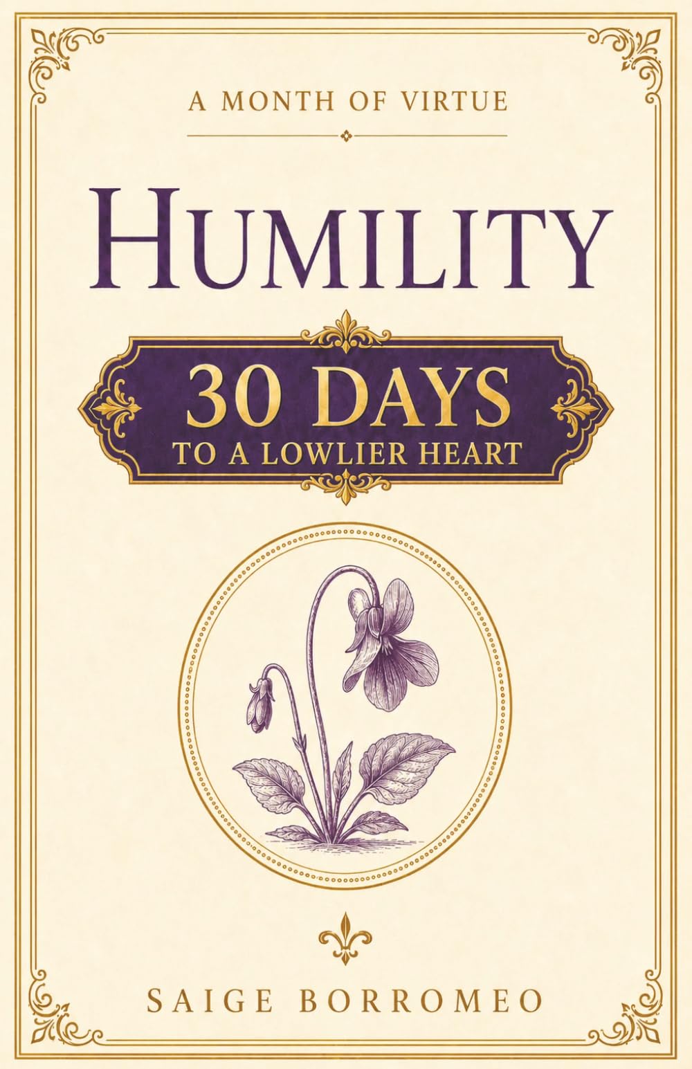 A Month of Virtue: Humility: 30 Days to a Lowlier Heart: 2