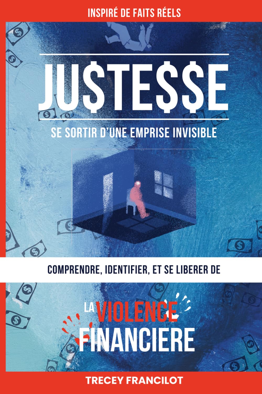 JUSTESSE: Comprendre, Identifier, et se Libérer de La VIOLENCE FINANCIERE