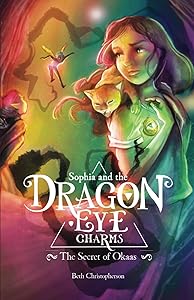 Sophia and the Dragon-Eye Charms: The Secret of Okaas