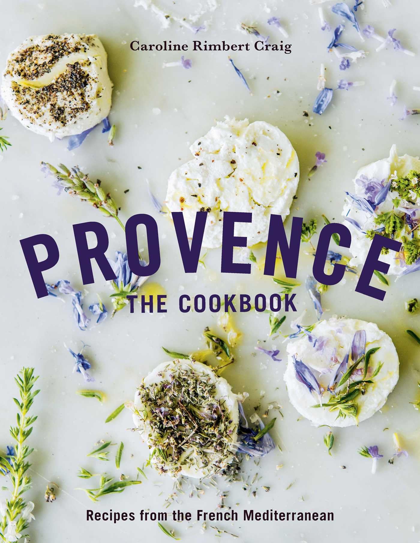 Provence: The Cookbook: Recipes from the French Mediterranean