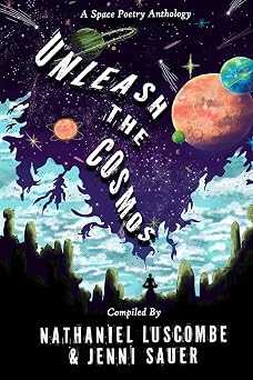 Unleash the Cosmos A Space Poetry Anthology