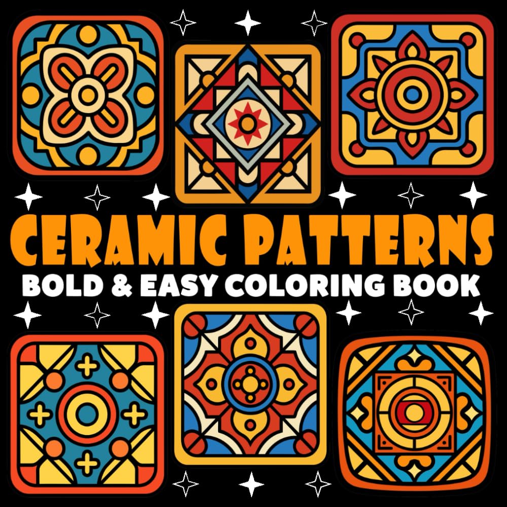 Ceramic Tiles Coloring Book | Bold and Easy Coloring Book: 70 Pages - 8.5" x 8.5" - For Comfy Patterns Lovers (Bold & Easy Coloring Book Series)