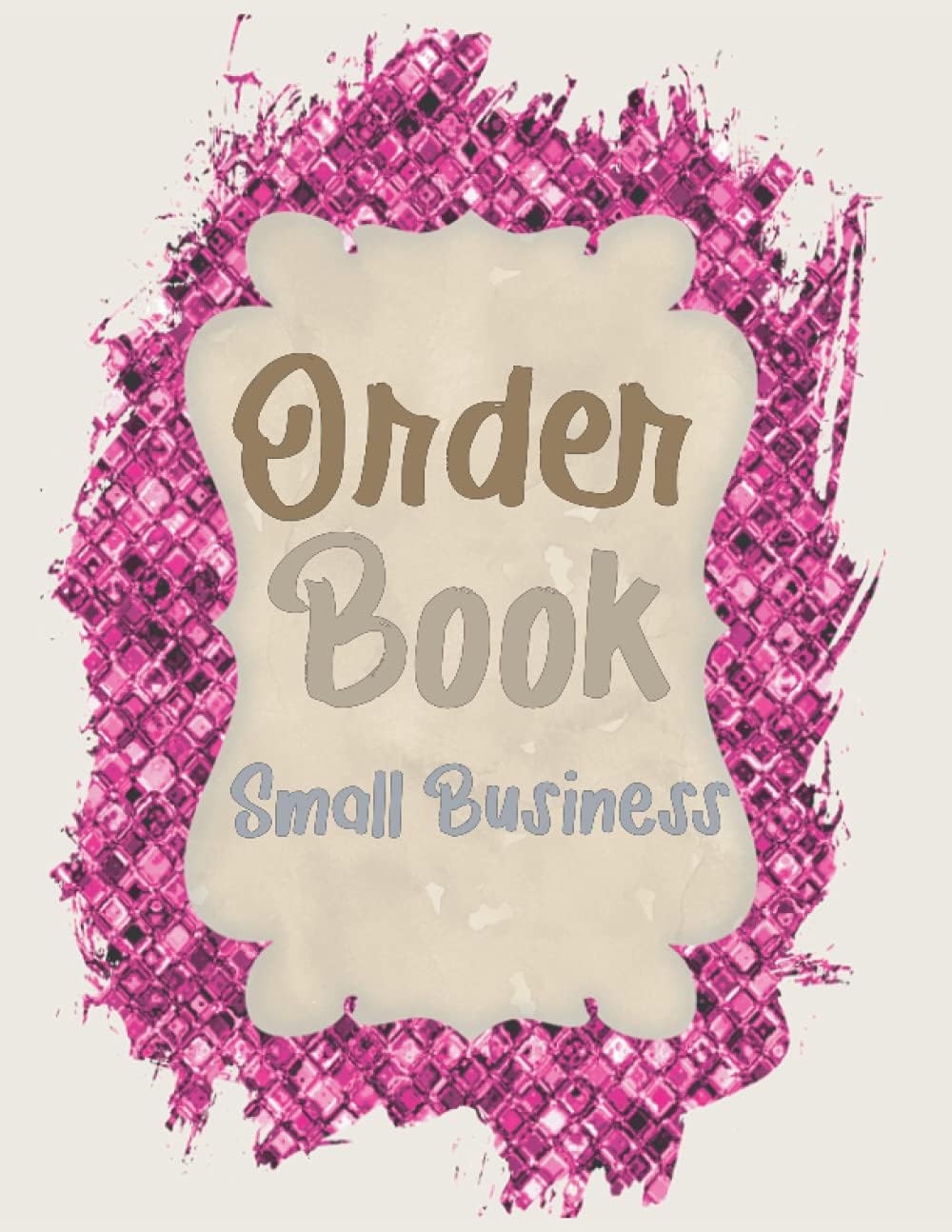 Order Book Small Business: Order Record Book Keep Track of Your Customer Orders, Customer Order Forms, Sales Order Log for Online Businesses and ... Wax, Perfume, Cake & More.., 8.5 x 11 A4
