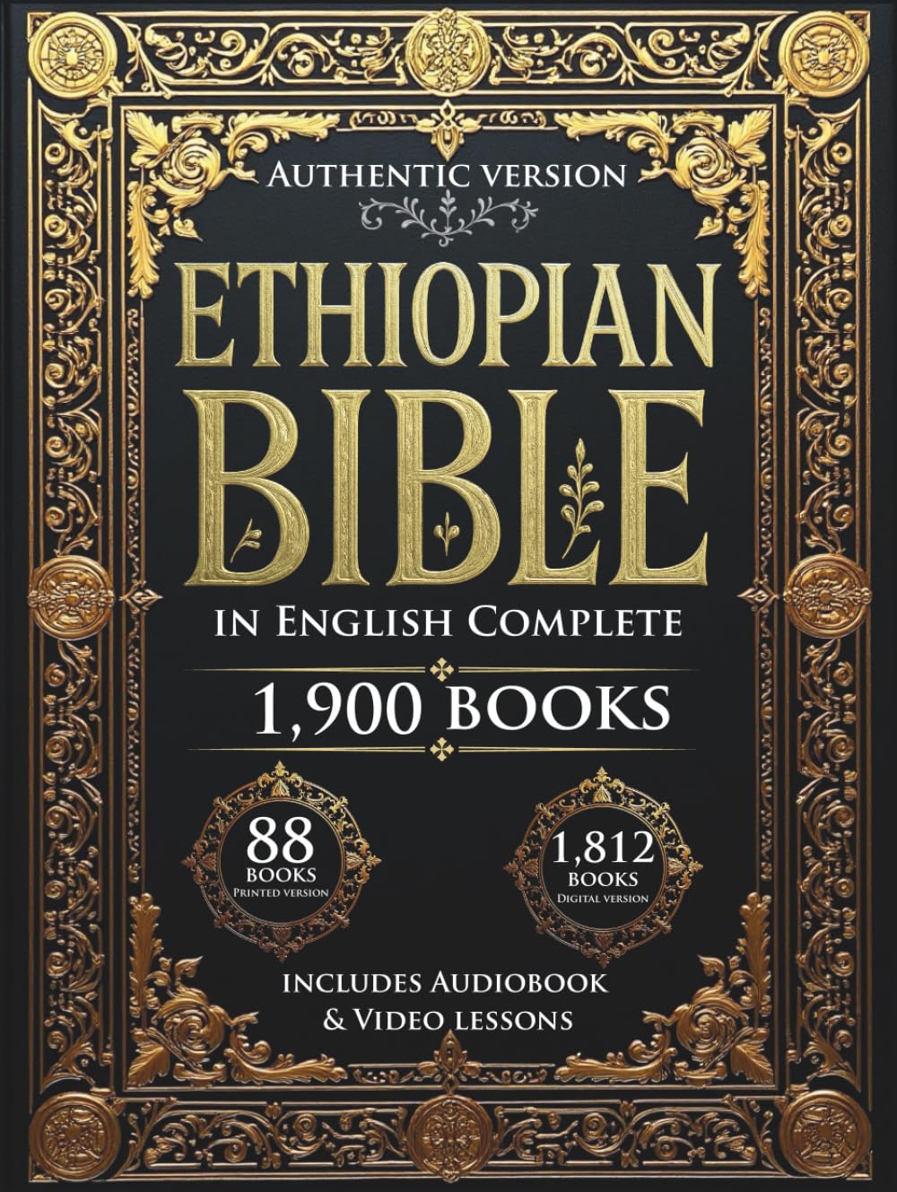 The Ethiopian Bible in English Complete: The authentic encyclopedia of the lost Sacred Scriptures, including the Deuterocanonical Apocrypha, Enoch, Jubilees, and the Lost Writings (Illustrated)