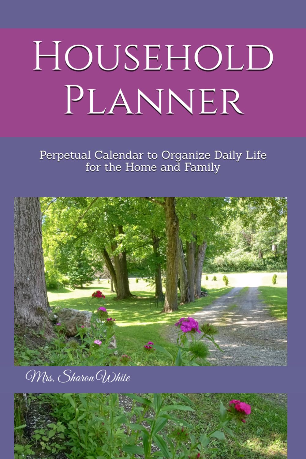 Household Planner: Perpetual Calendar to Organize Daily Life for the Home and Family