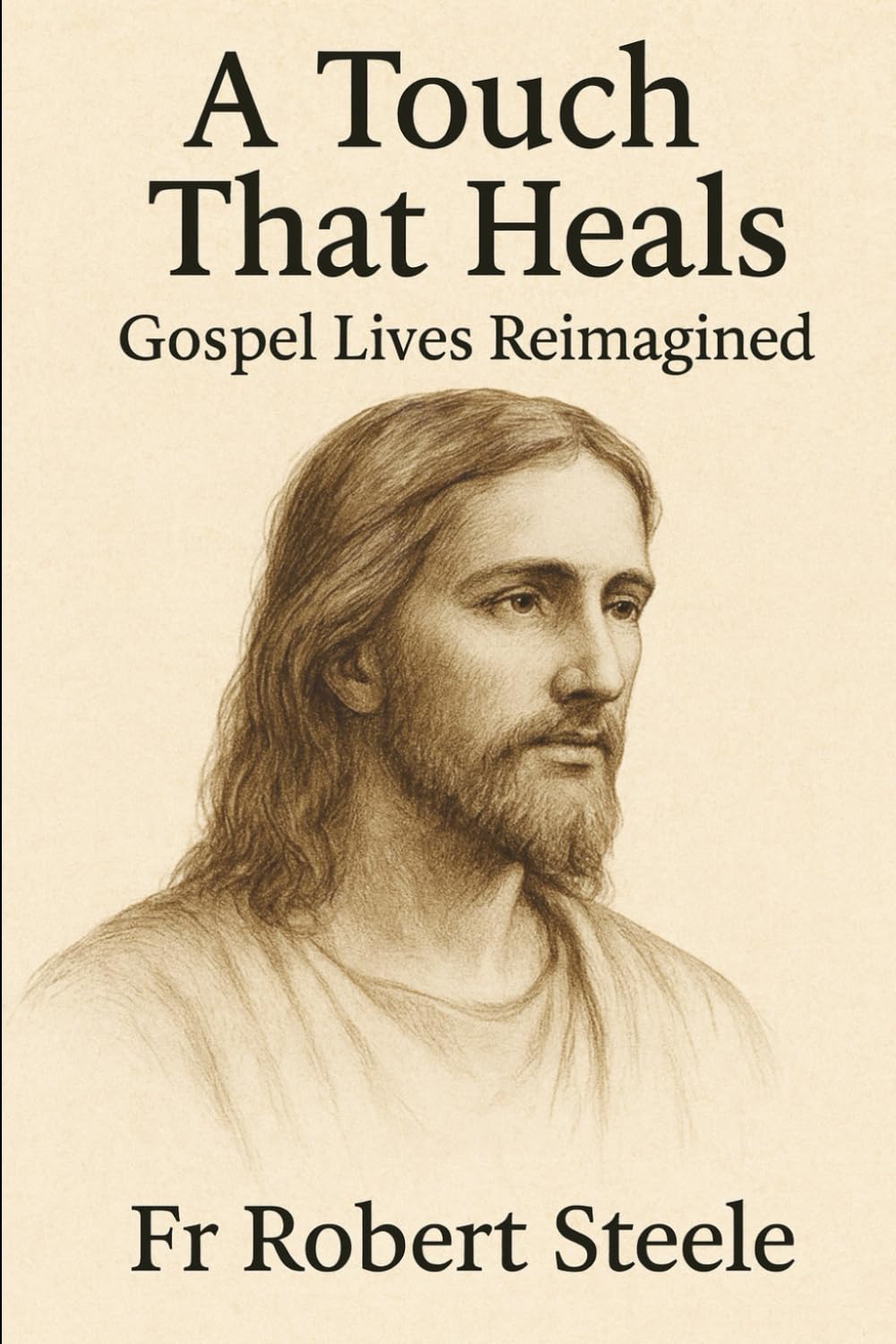 A Touch That Heals: Moments of Grace in the Lives Jesus Touched
