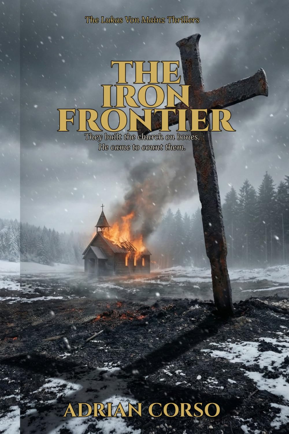 The Iron Frontier: A Historical Espionage Epic (The Lukas Von Mainz Thrillers)