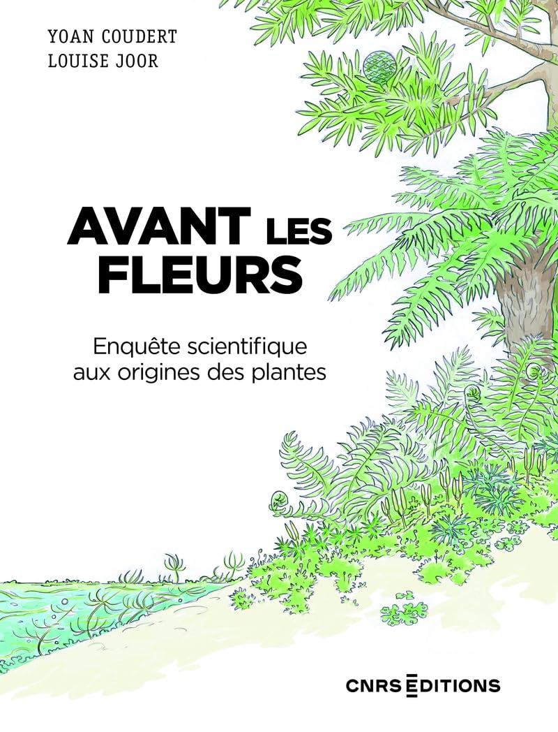 Avant les fleurs - Enquête scientifique aux origines des plantes