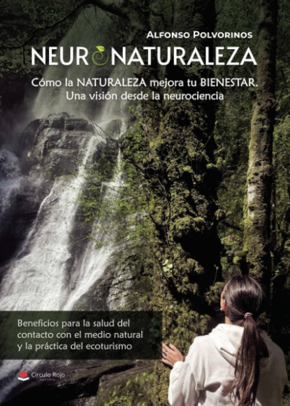 NEURONATURALEZA: Cómo la NATURALEZA mejora tu BIENESTAR. Una visión desde la neurociencia