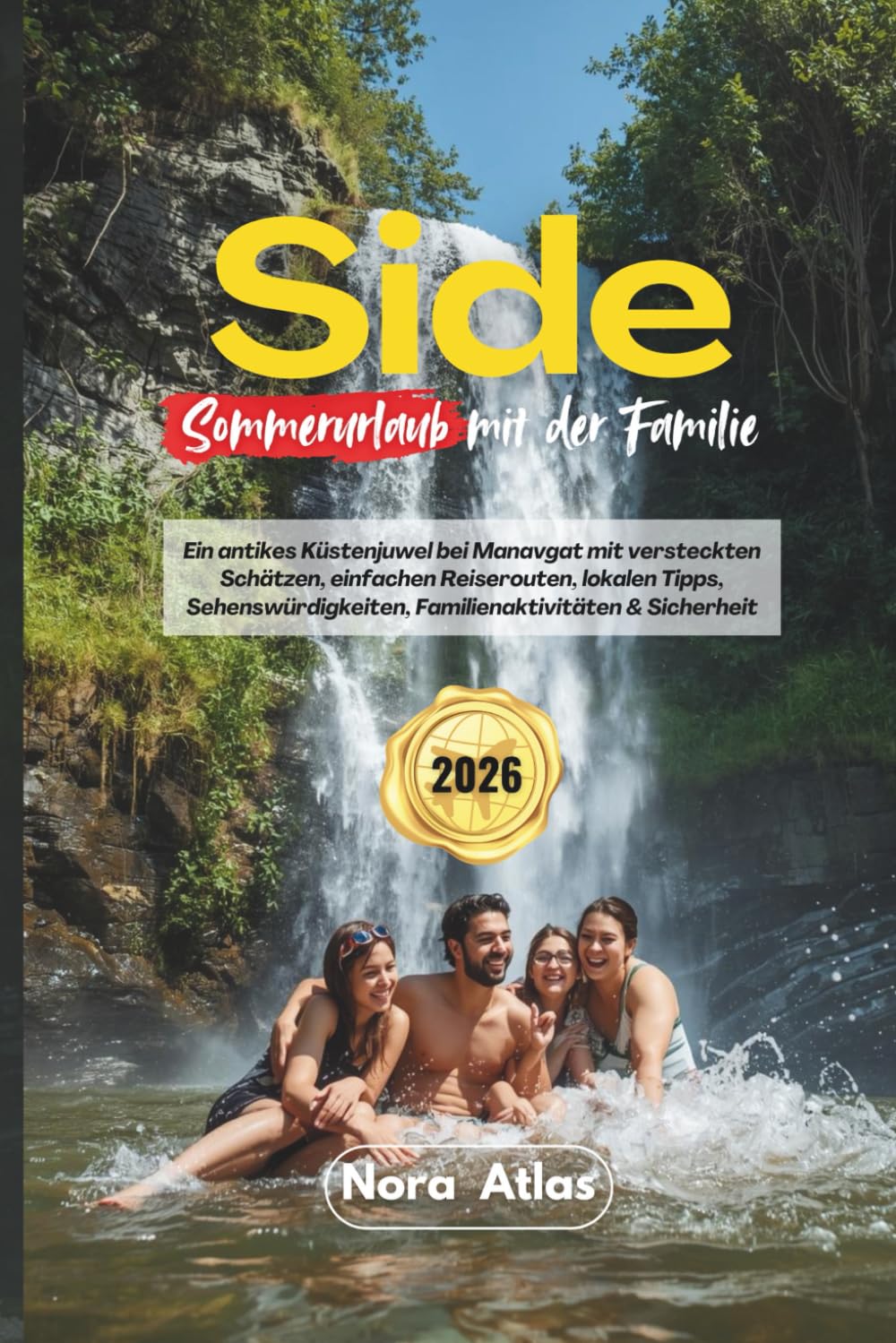 Side Sommerurlaub mit der Familie 2026: Ein antikes Küstenjuwel bei Manavgat mit versteckten Schätzen, einfachen Reiserouten, lokalen Tipps, Sehenswürdigkeiten, Familienaktivitäten & Sicherheit