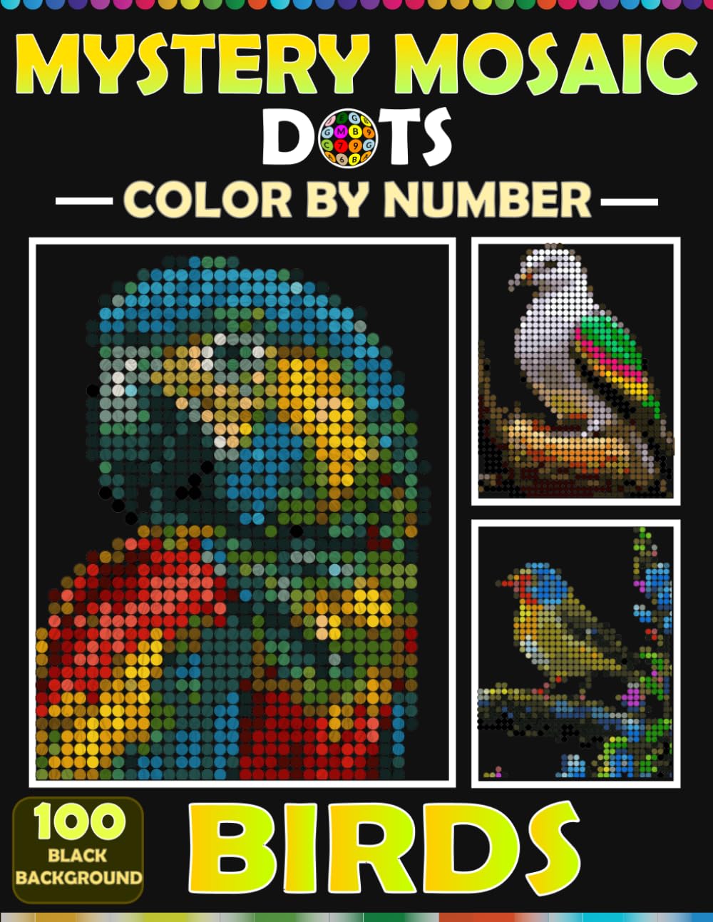 Dots Mosaic Color by Number: Birds for Adults and Teens: 100 Beautiful Bird Designs on Black Background with Master Color Palette