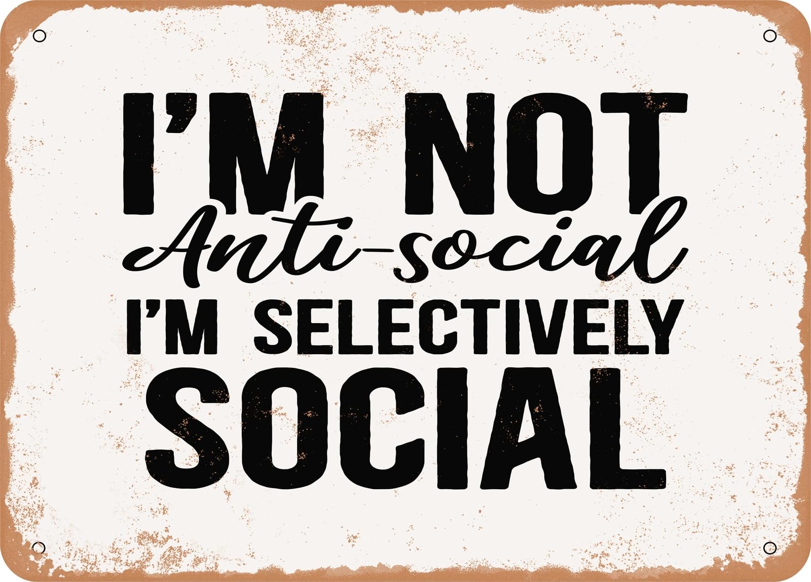 Miaomansenstore Metal Sign - I'm Not Anti Social I'm Selectively Social - Vintage Look Sign Home Decor
