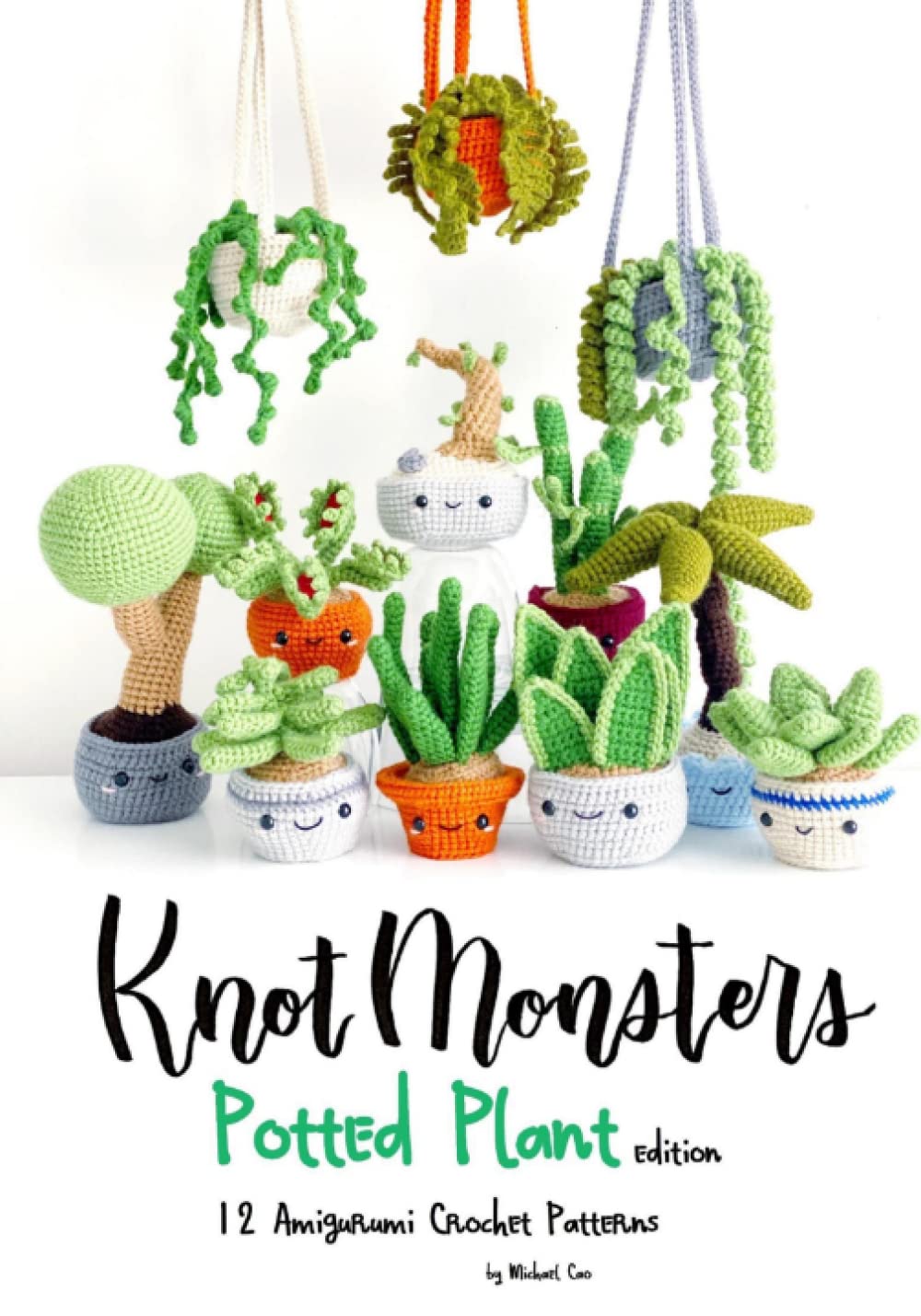 Knotmonsters: Potted Plants edition: 12 Amigurumi Crochet Patterns