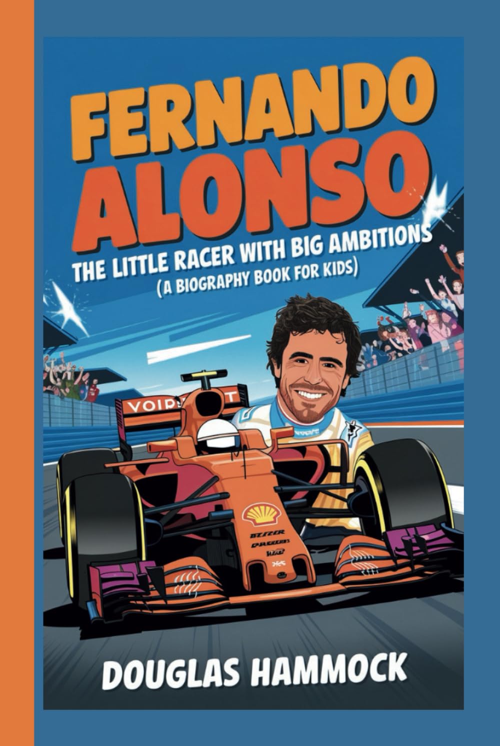 FERNANDO ALONSO: The Little Racer with Big Ambitions (A Biography Book For Kids)
