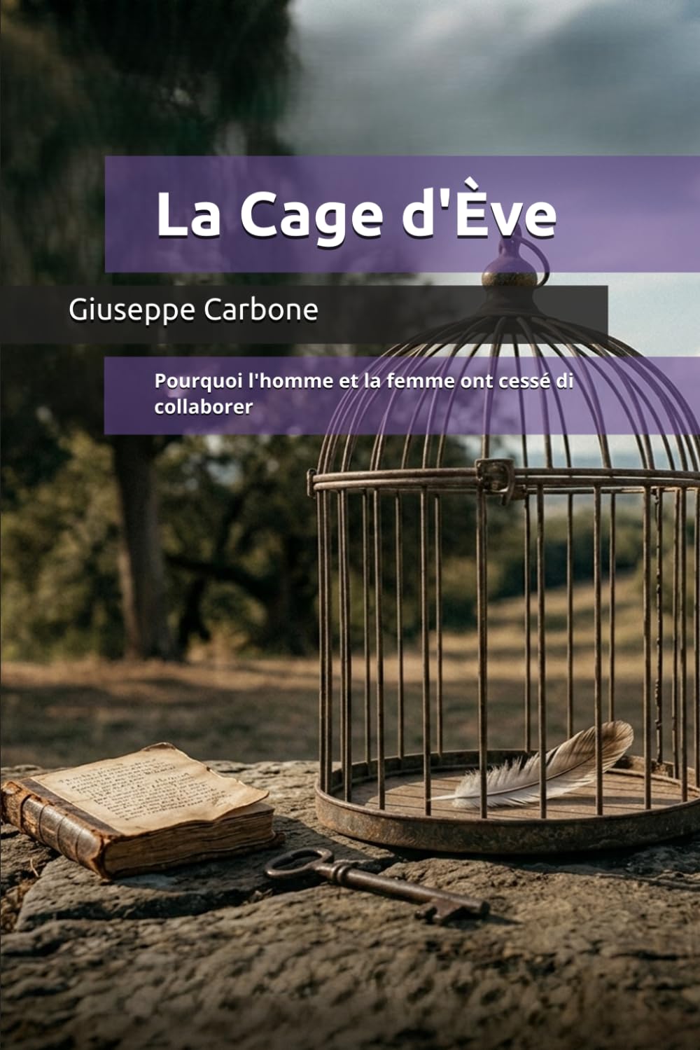 La Cage d'Ève: Pourquoi l'homme et la femme ont cessé di collaborer