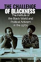 The Challenge of Blackness: The Institute of the Black World and Political Activism in the 1970s (Southern Dissent)