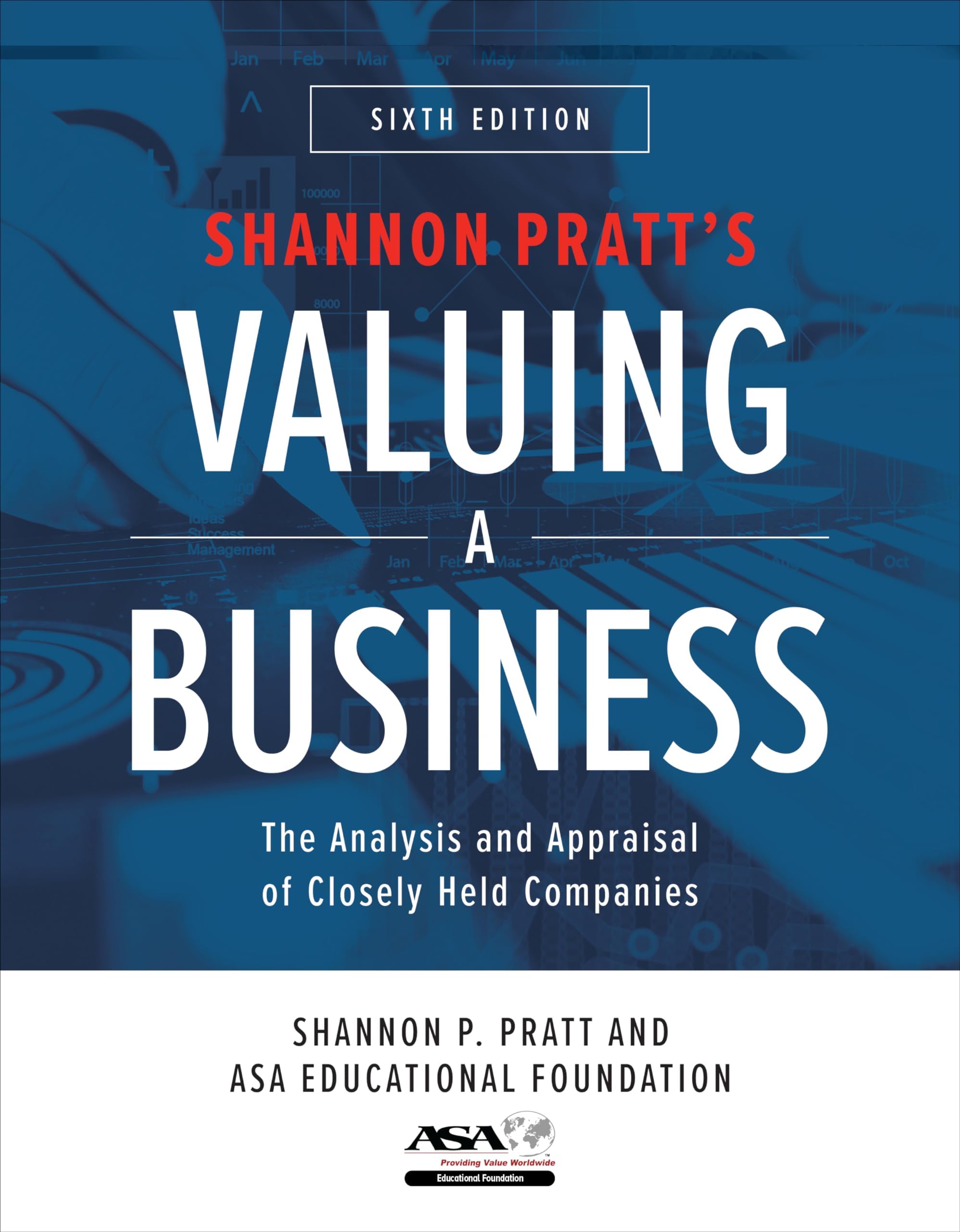 Valuing a Business, 6th Edition: The Analysis and Appraisal of Closely Held Companies