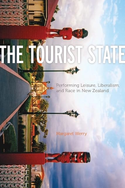 Portada de The Tourist State: Performing Leisure, Liberalism, and Race in New Zealand