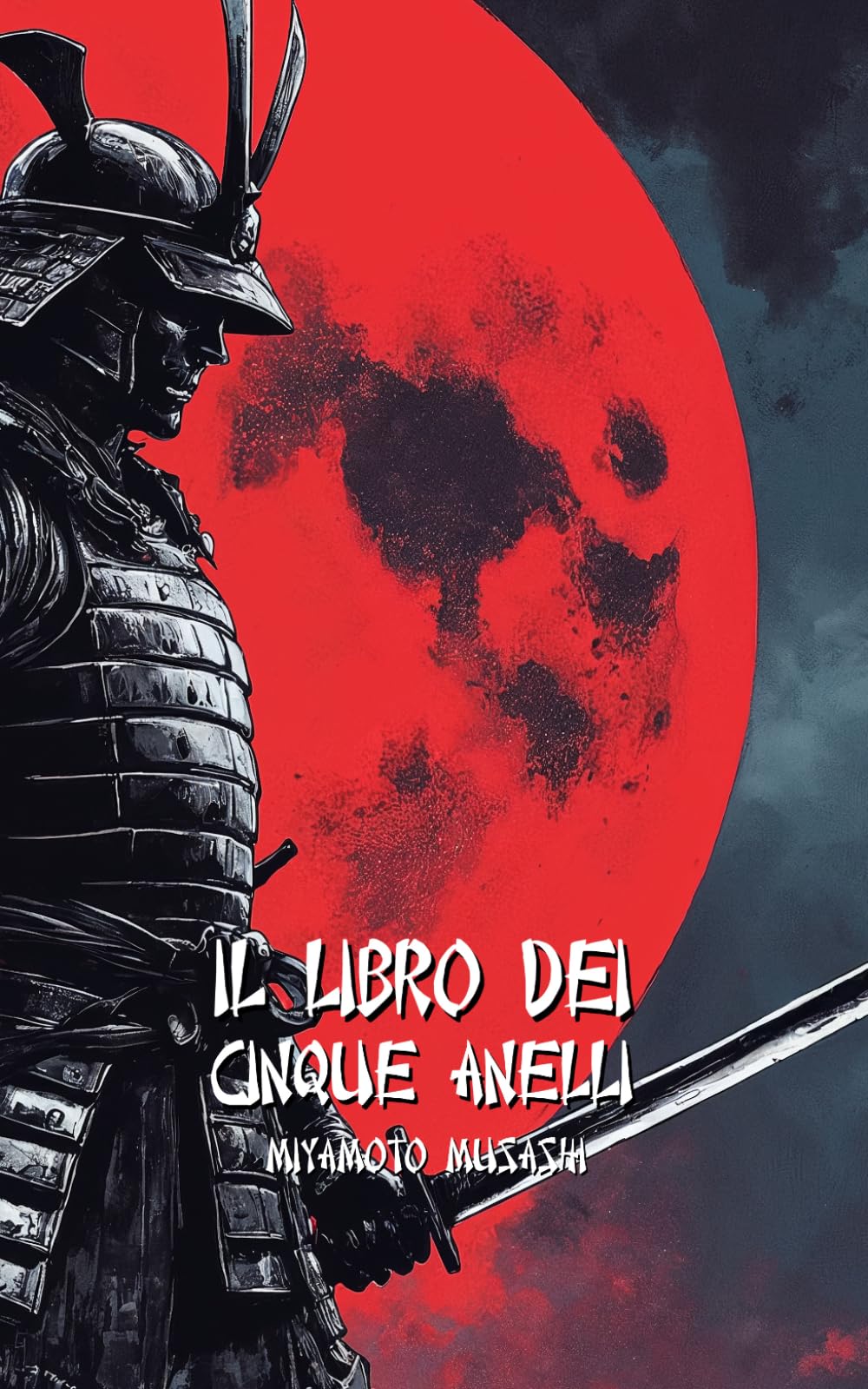 IL LIBRO DEI CINQUE ANELLI: Versione Moderna con Esercizi per diventare un Samurai moderno