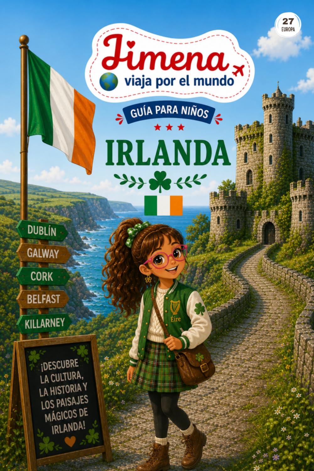 Guía de Irlanda para niños: Viaja, aprende y descubre con Jimena (Jimena viaja por el mundo)
