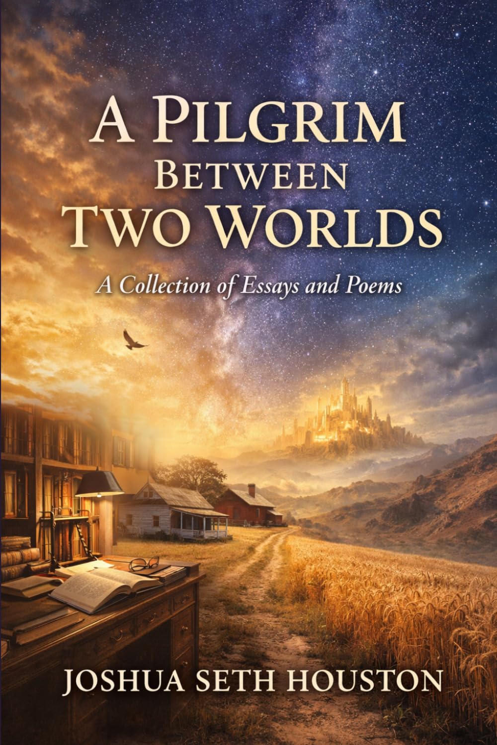 A Pilgrim Between Two Worlds: A Collection of Essays and Poems