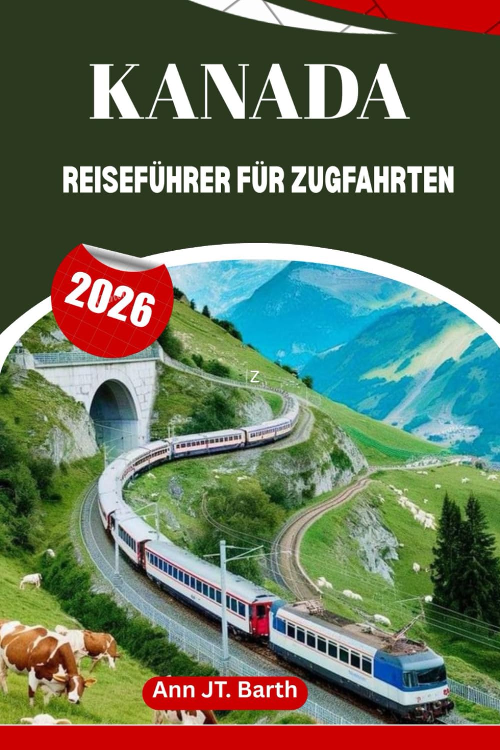 KANADA REISEFÜHRER FÜR ZUGFAHRTEN 2026: Entdecken Sie legendäre Routen, versteckte Haltestellen und unvergessliche Reisen