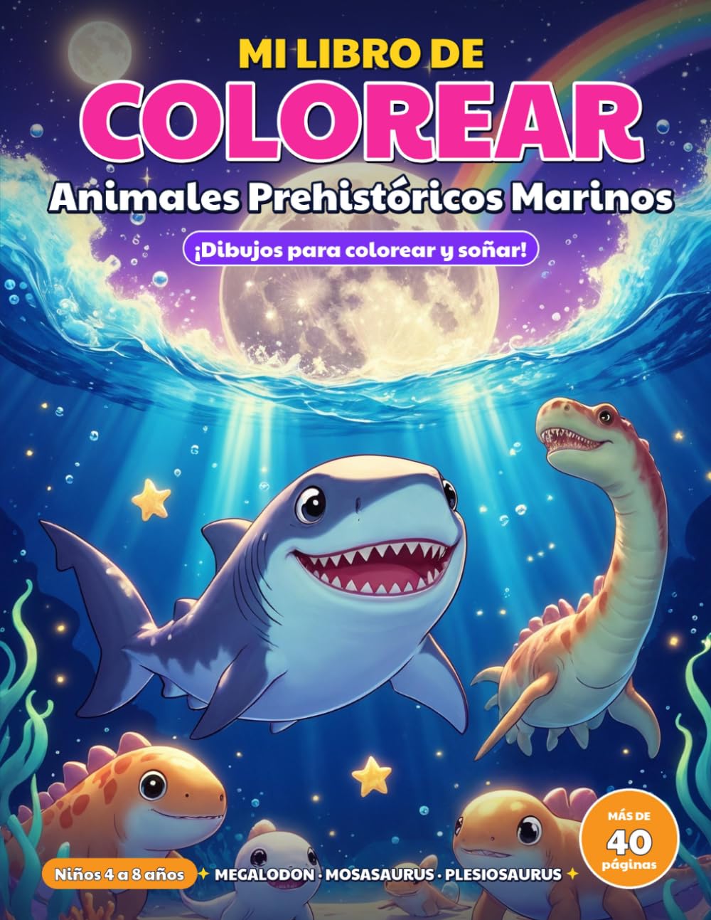 Mi Libro de Colorear: Animales Prehistóricos Marinos: 40 dibujos de criaturas marinas prehistóricas para colorear , Megalodón, Mosasaurus y más, Niños de 4 a 8 años ,Líneas gruesas