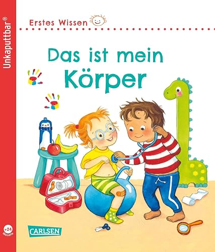 Unkaputtbar: Erstes Wissen: Das ist mein Körper: wasserfest, schadstofffrei, reißfest