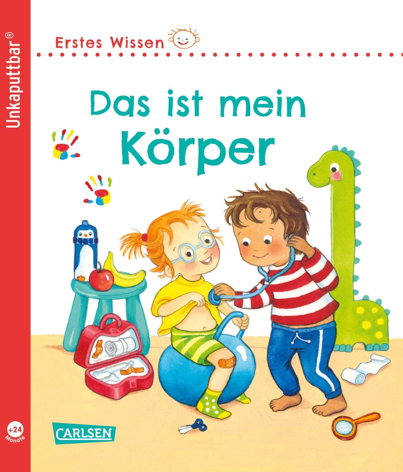Unkaputtbar: Erstes Wissen: Das ist mein Körper: wasserfest, schadstofffrei, reißfest