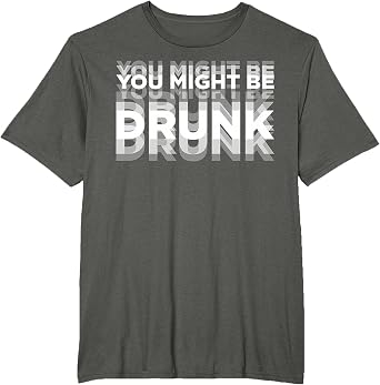 You Might Be Drunk T-Shirt