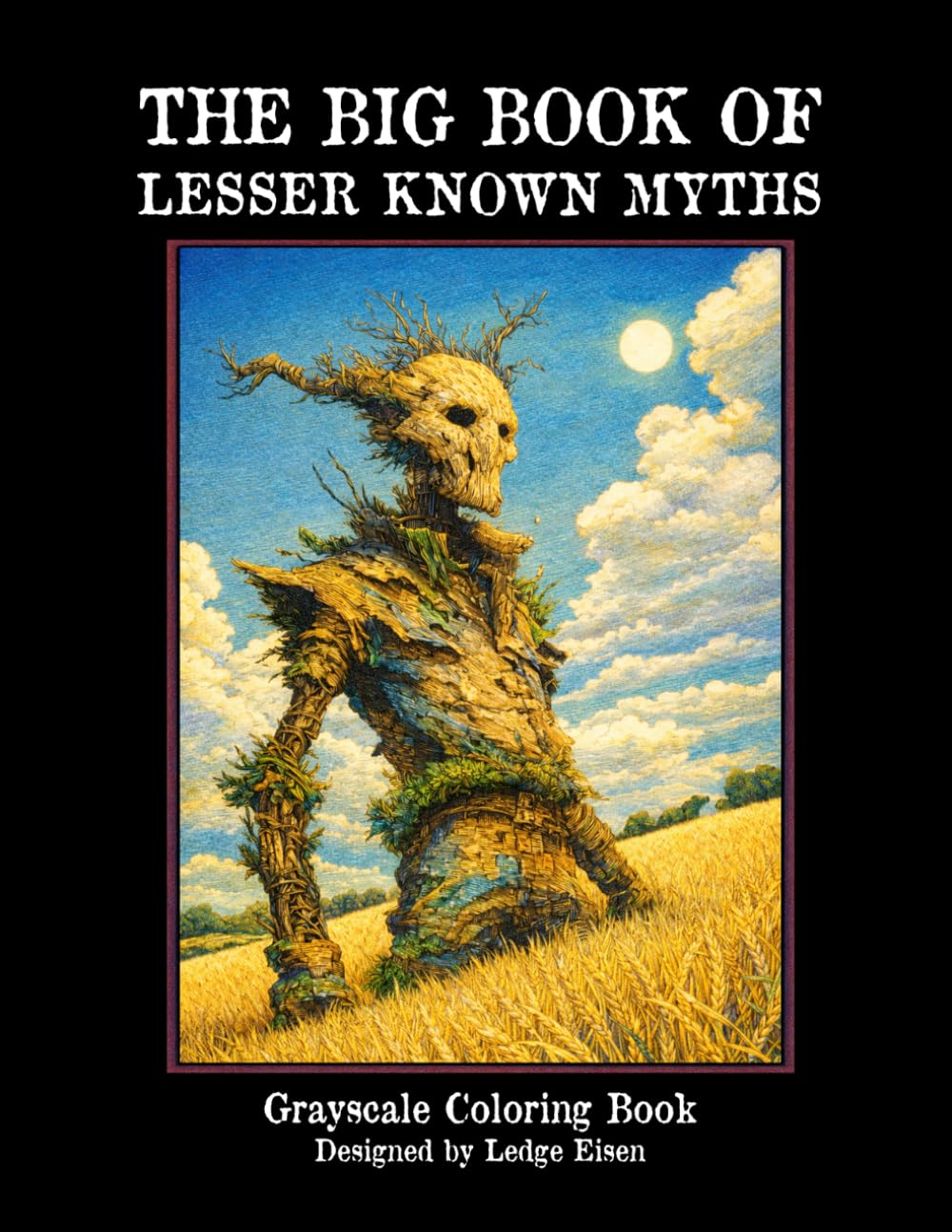 The Big Book Of Lesser Known Myths - Grayscale Coloring Book (The Big Book Series)