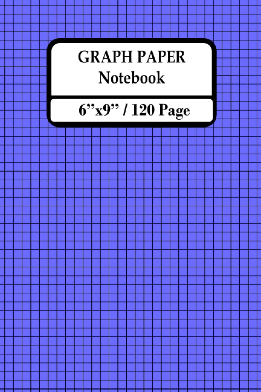 GRAPH PAPER Noteook: Grid Paper for statics, tables, maths, 6x9 inches, 120 page, finish matte cover