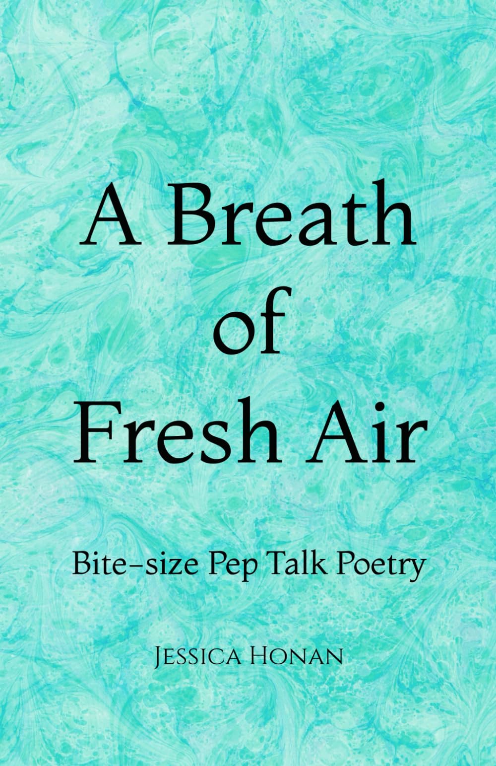 A Breath of Fresh Air: Bite-size Pep Talk Poetry