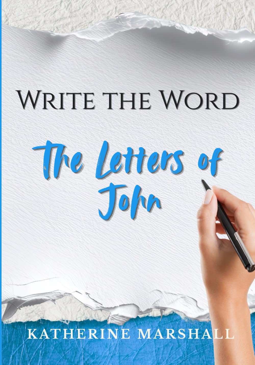 Write the Word: The Letters of John: Hand Copy the Books of 1–3 John Verse by Verse (KJV)
