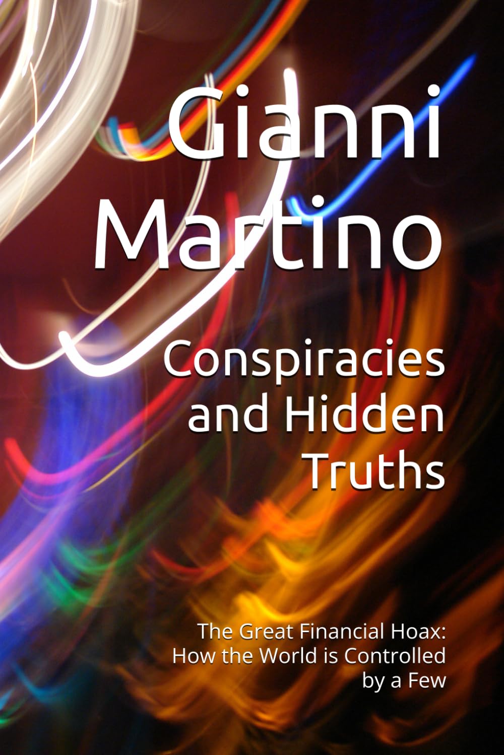 Conspiracies and Hidden Truths: The Great Financial Hoax: How the World is Controlled by a Few