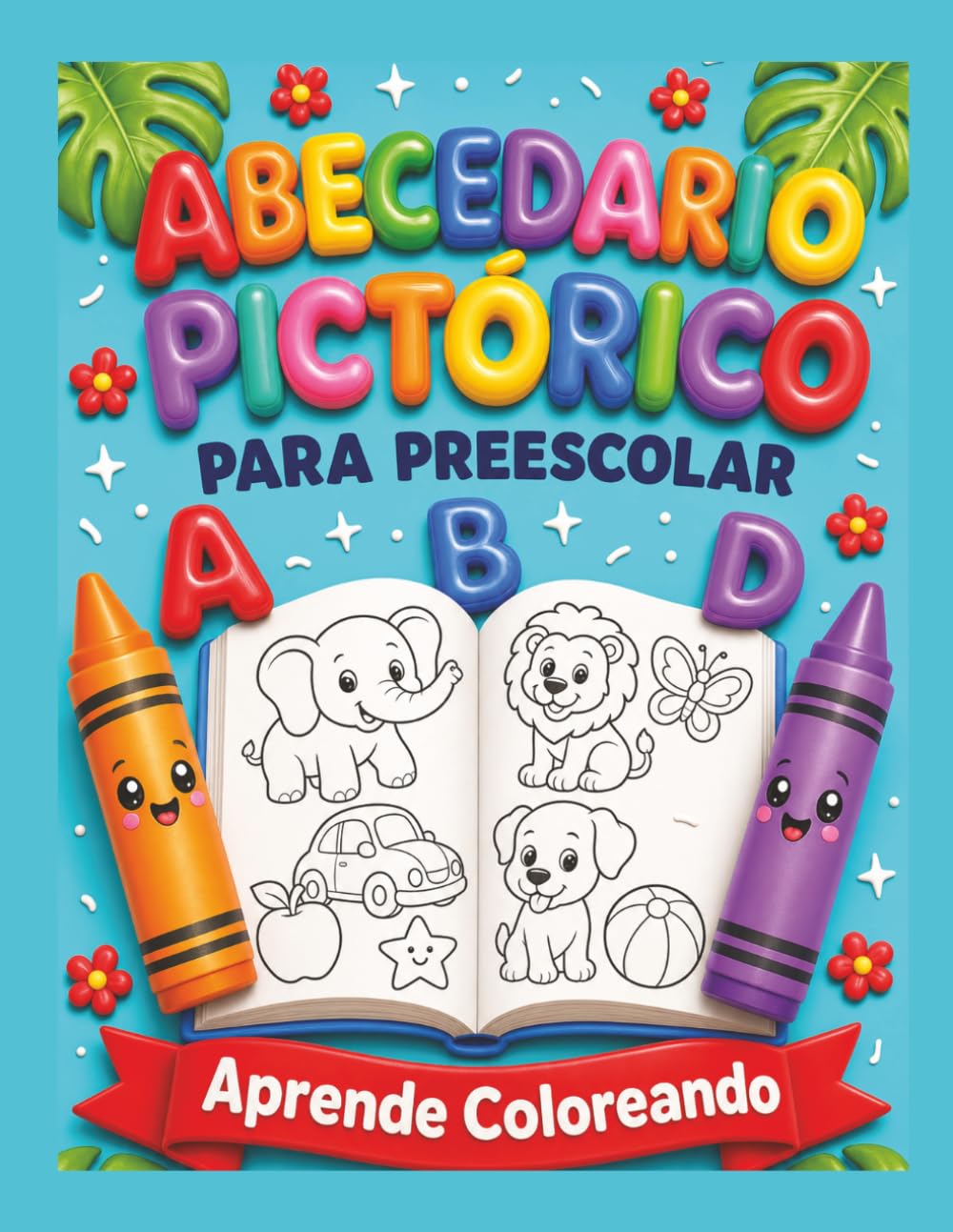 Abecedario Pictórico para Preescolar: Aprende a reconocer las letras, colorear y practicar el trazo de la A a la Z