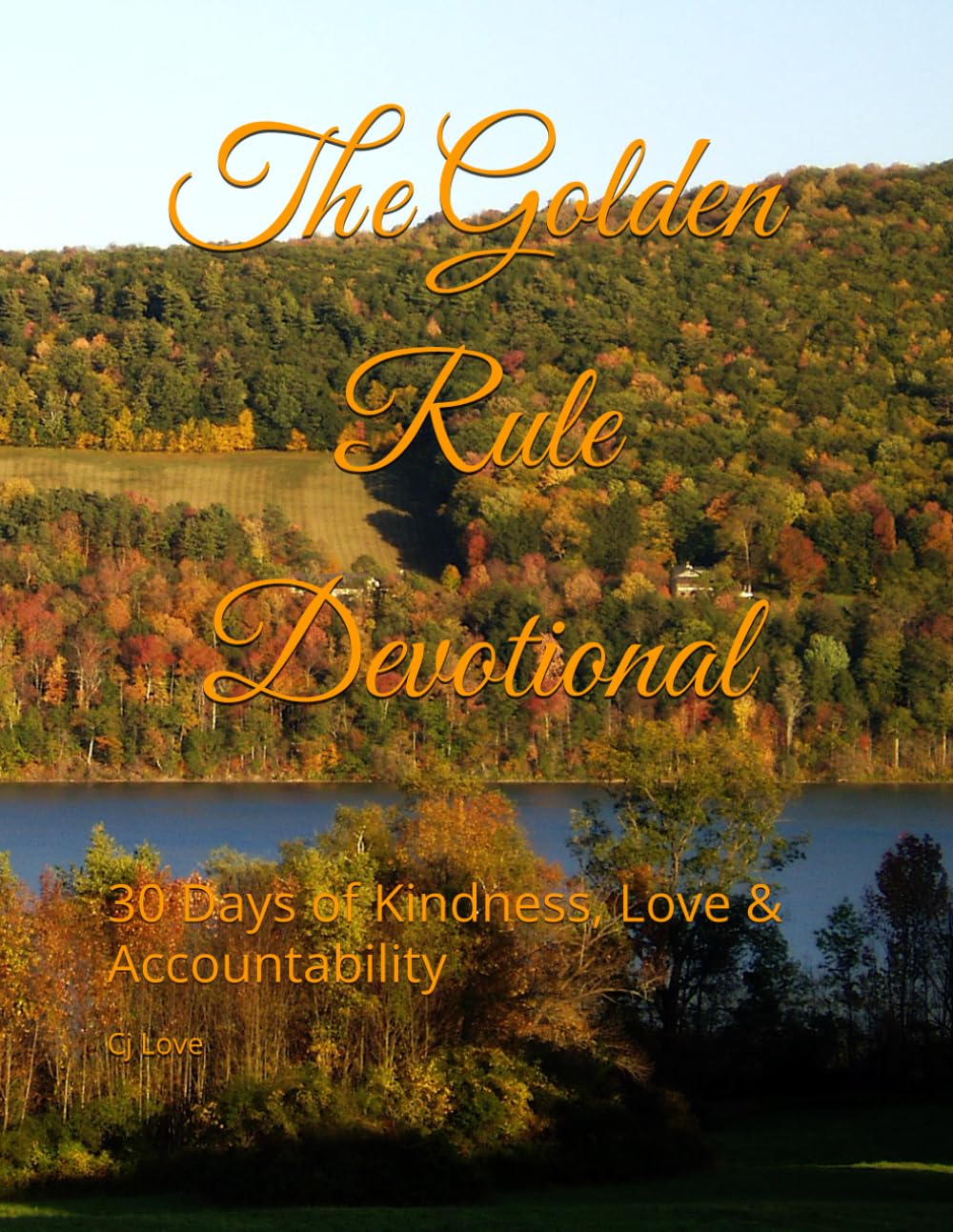 The Golden Rule Devotional: 30 Days of Kindness, Love & Accountability