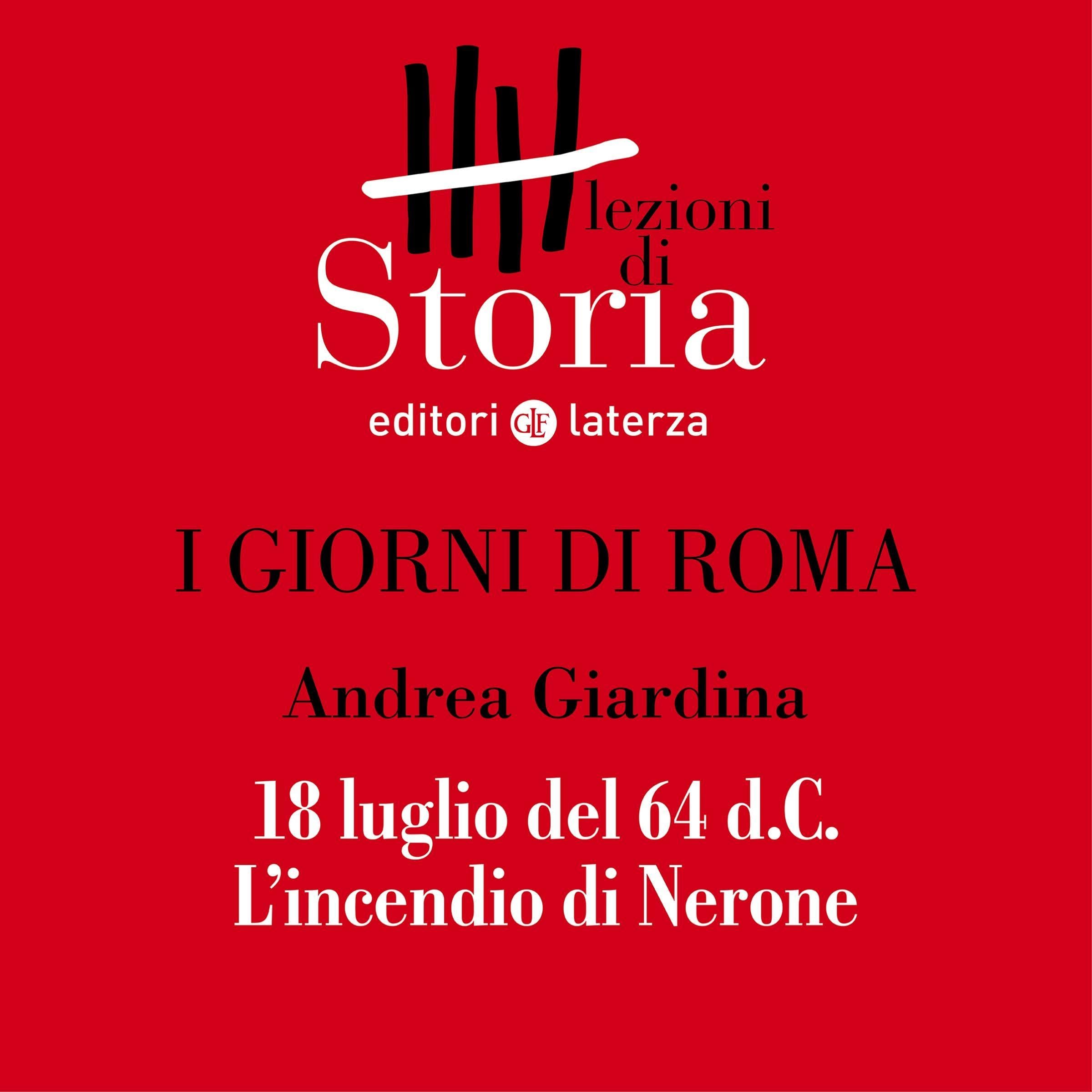 I giorni di Roma - 18 luglio dell'anno 64 d.C. L'incendio di Nerone: Lezioni di Storia
