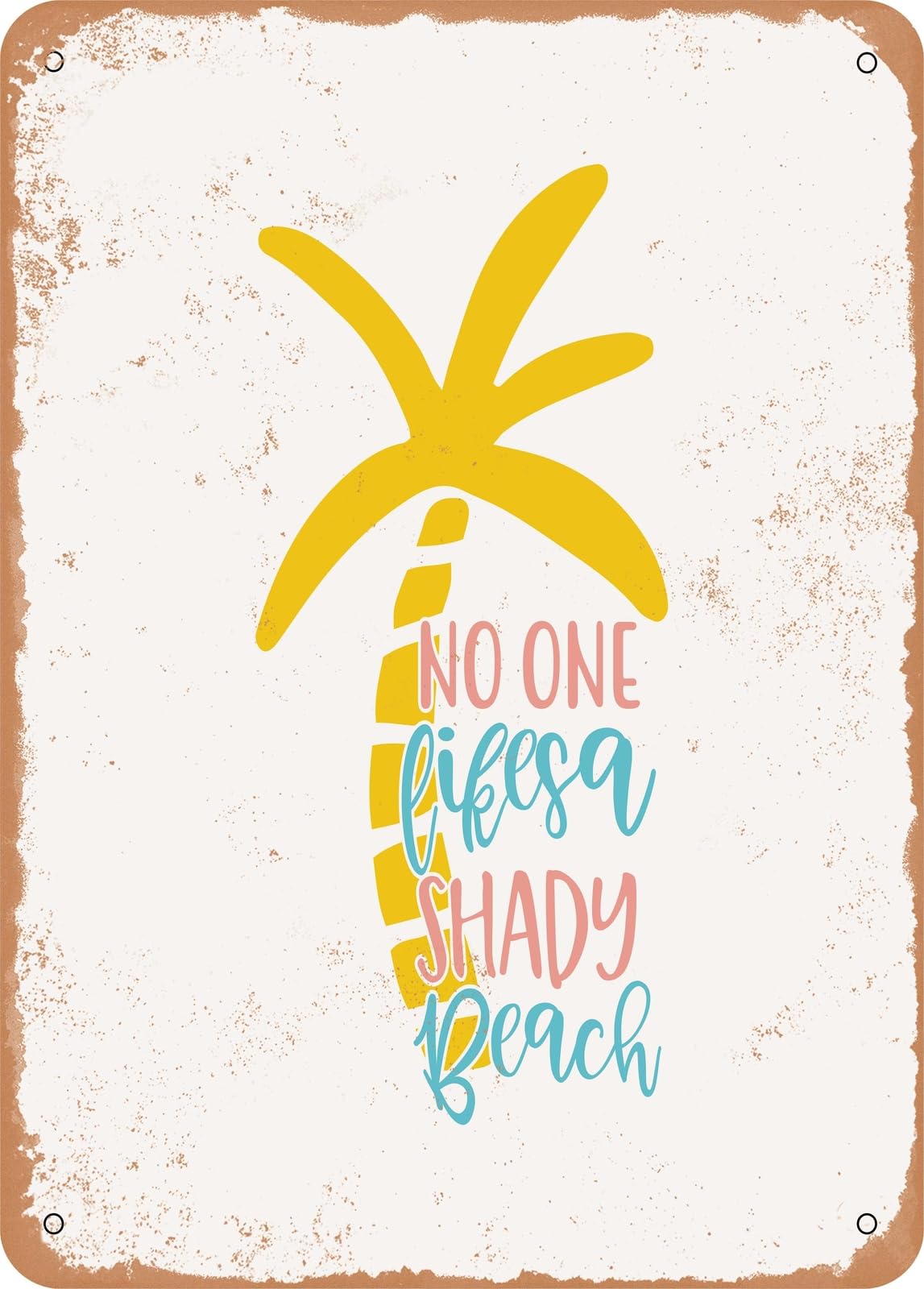 Metal Sign - No One Likes a Shady Beach - 3 - Vintage Look home decor