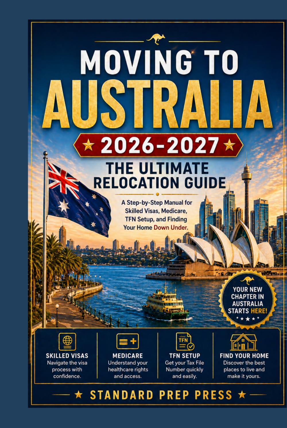 Moving to Australia 2026-2027: The Ultimate Relocation Guide - A Step-by-Step Manual for Skilled Visas, Medicare, TFN Setup, and Finding Your Home Down Under. (The Global Horizon Series)