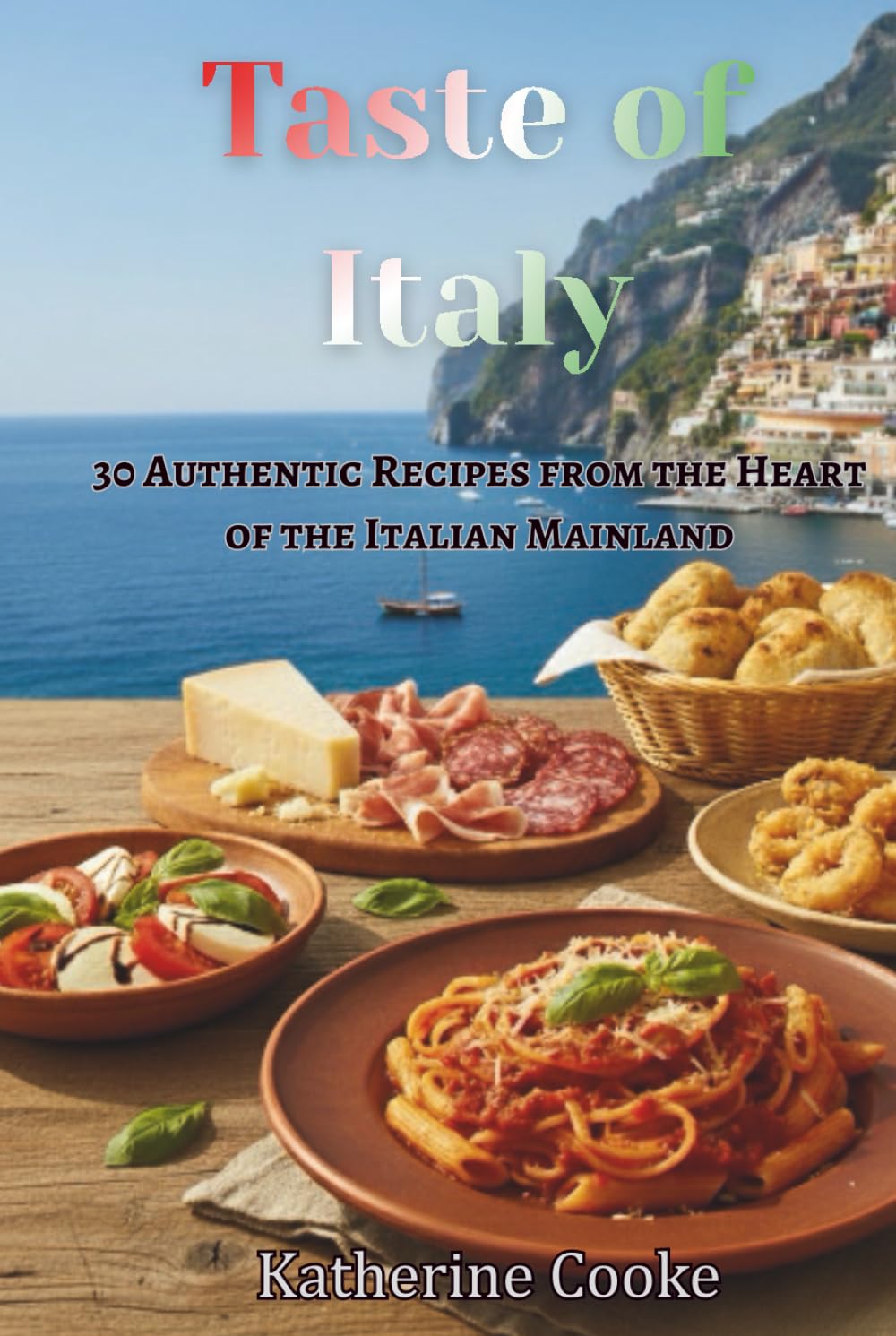 Taste of Italy: 30 Authentic Recipes from the Heart of the Italian Mainland (Taste of the World)