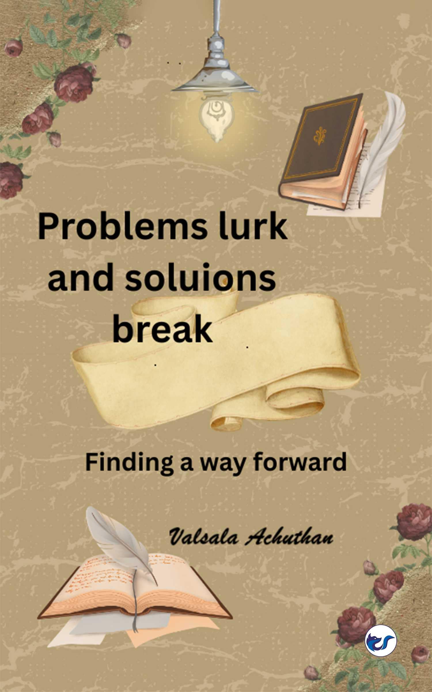 Problems lurk and solutions break: Finding a way forward