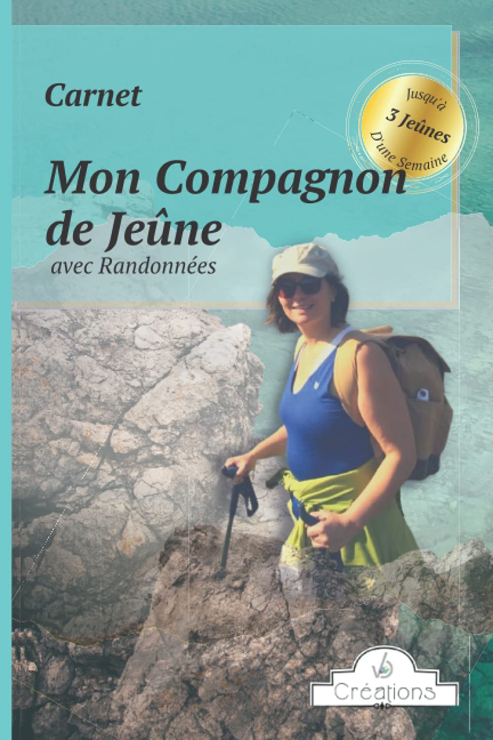 Carnet Mon Compagnon de Jeûne avec Randonnées: Jusqu'à 3 Jeûnes D'une Semaine VD Créations