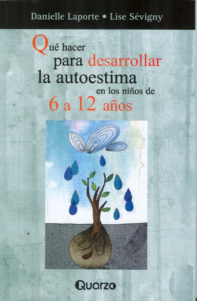 Qué hacer para desarrollar la autoestima en los niños de 6 a 12 años (Spanish Edition)