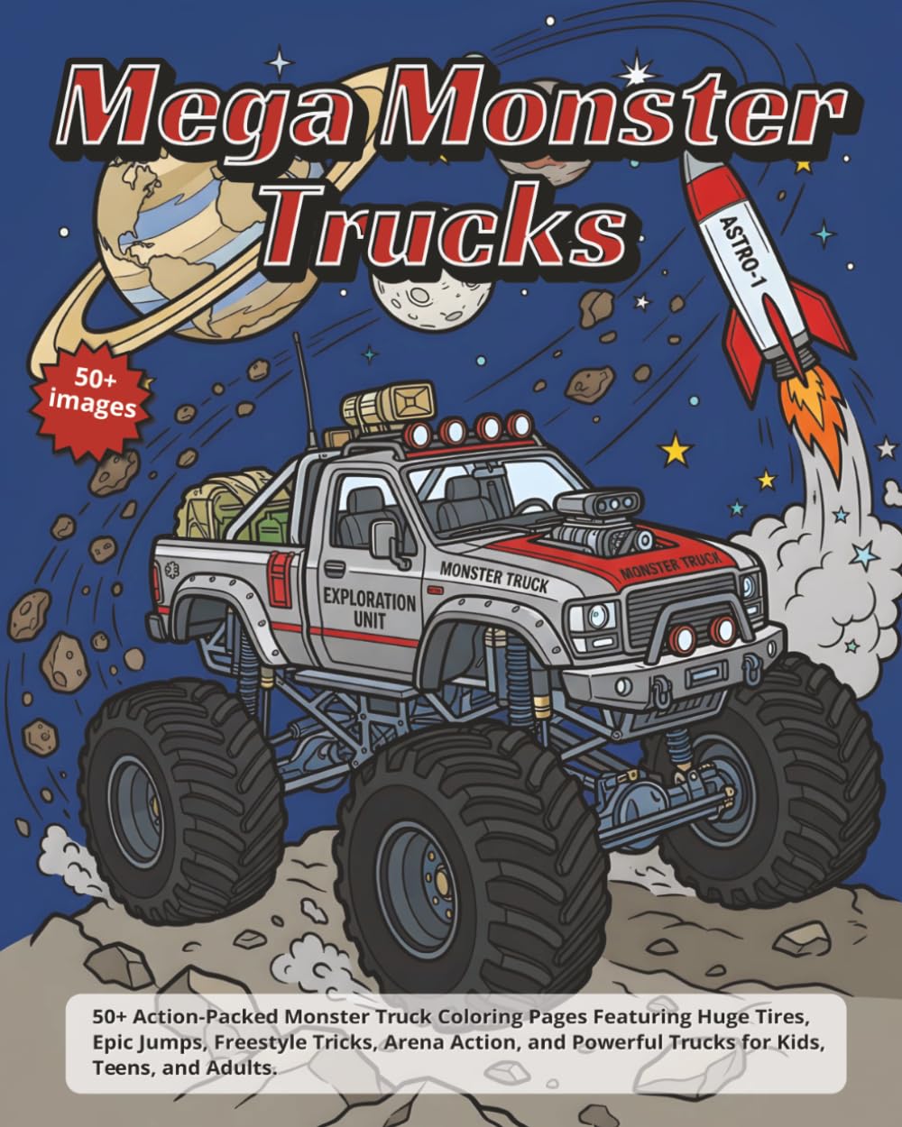 Mega Monster Trucks Coloring Book | 101 8x10 Single sided pages |: Action-Packed Monster Truck Coloring Pages Featuring Huge Tires, Epic Jumps, ... Powerful Trucks for Kids, Teens, and Adults