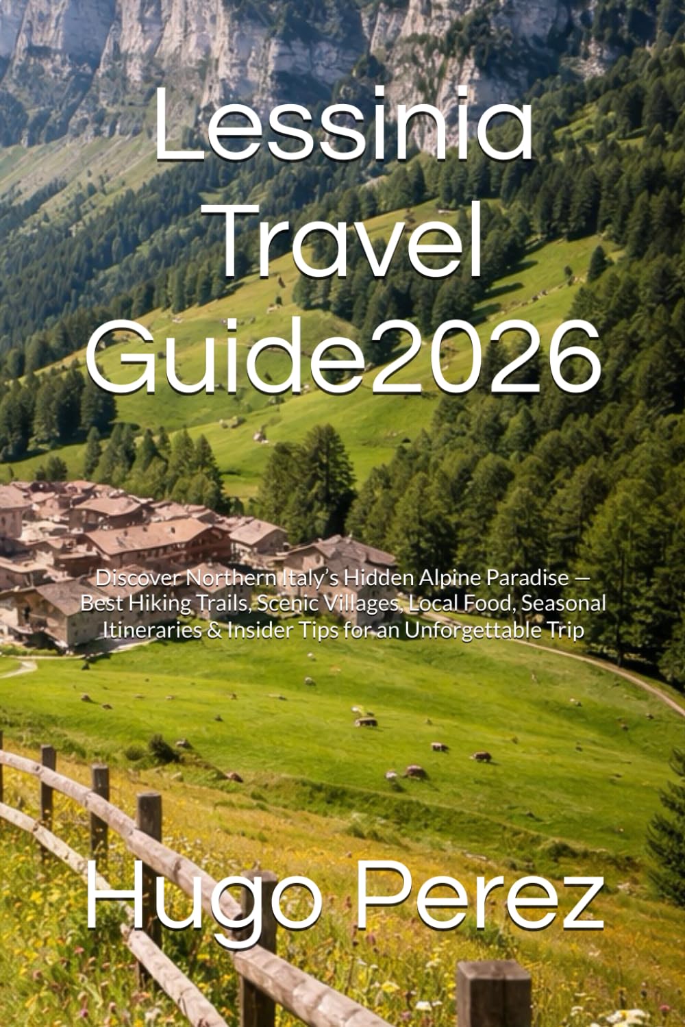 Lessinia Travel Guide 2026: Discover Northern Italy’s Hidden Alpine Paradise — Best Hiking Trails, Scenic Villages, Local Food, Seasonal Itineraries & Insider Tips for an Unforgettable Trip