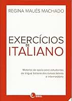 Exercícios de italiano: Material de Apoio Para Estudantes de Língua Italiana dos Cursos Básicos e Intermediário